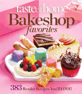 Taste of Home Bake Shop Favorites: 383 Reader Recipes You'll Love!
