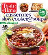 Taste of Home Casseroles, Slow Cooker & Soups: 515 Hot & Hearty Dishes Your Family Will Love