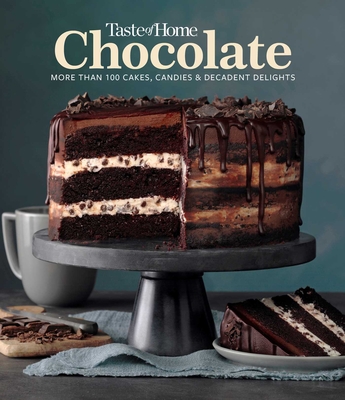Taste of Home Chocolate: 100 Cakes, Candies and Decadent Delights - Taste of Home (Editor)
