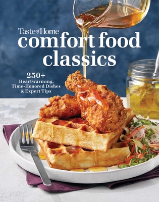 Taste of Home Comfort Food Classics: 200+ Heartwarming Dishes & Handy Hints - Taste of Home (Editor)