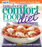 Taste of Home Comfort Food Diet Cookbook: New Family Classics Collection!: Lose Weight with 416 More Great Recipes!