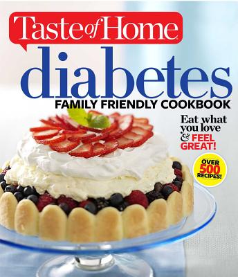 Taste of Home Diabetes Family Friendly Cookbook - Editors of Taste of Home, and Taste of Home (Editor)