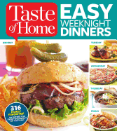 Taste of Home Easy Weeknight Dinners: 316 Family Favorites: An Entree for Every Weeknight of the Year! - Editors of Taste of Home