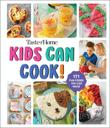 Taste of Home Kids Can Cook!: 171 Easy Family-Friendly Recipes - Junior Chef Cookbook