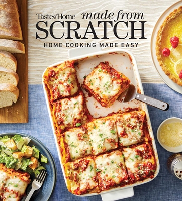 Taste of Home Made from Scratch: 275 Recipes Heirloom and Copycat Favorites Nutrition Facts Included - Taste of Home (Editor)