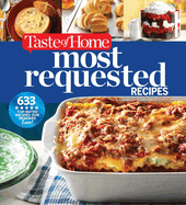 Taste of Home Most Requested Recipes: 633 Top-Rated Recipes with Easy Step-By-Step Instructions