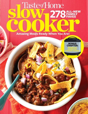 Taste of Home Slow Cooker 3e: 278 All New Family Faves! Amazing Meals Ready When You Are + Instant Pot Bonus Chapter! - Taste of Home (Editor)