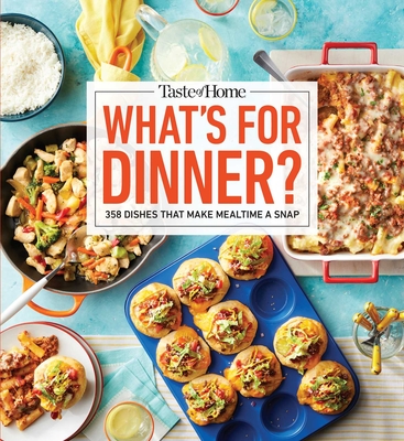 Taste of Home What's for Dinner?: 358 Quick & Easy Recipes for Busy Families - Taste of Home (Editor)