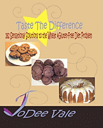 Taste the Difference: 182 Sensational Solutions to the Wheat & Gluten-Free Diet Problem