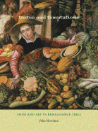 Tastes and Temptations: Food and Art in Renaissance Italy Volume 27
