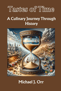 Tastes of Time: A Culinary Journey Through History