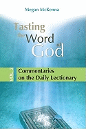 Tasting the Word of God, Volume 2: Commentaries on the Daily Lectionary - McKenna, Megan