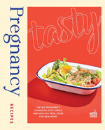 Tasty Pregnancy Recipes: The Big Pregnancy Cookbook with Simple and Healthy Meal Ideas for New Moms