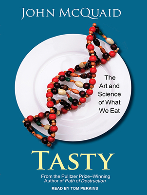 Tasty: The Art and Science of What We Eat - McQuaid, John, and Perkins, Tom (Narrator)