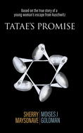 Tatae's Promise: Based on the true story of a young woman's escape from Auschwitz