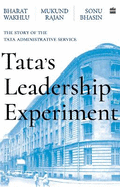 Tata's Leadership Experiment: The Story of the Tata Administrative Service