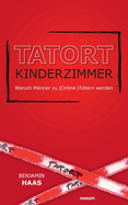 Tatort Kinderzimmer - Warum M?nner zu (Online-)T?tern werden