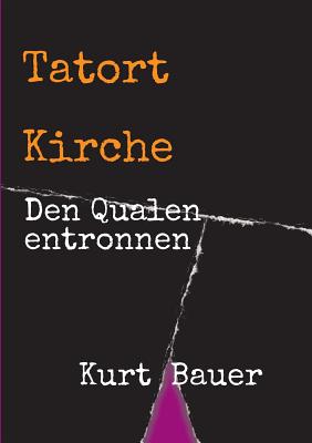 Tatort Kirche - Bauer, Kurt