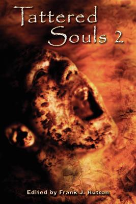 Tattered Souls 2: From the Publisher of the Multiple Bram Stoker Award Nominated +Horror Library+ Series. - Authors, Various, and Burke, Tim W, and Shaw, Stephanie, MB, Chb, Frcp