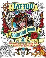 Tattoo Coloring, Book 2: Exciting Pictures from the World of Body Art
