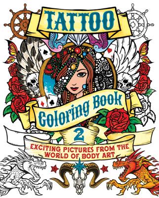 Tattoo Coloring, Book 2: Exciting Pictures from the World of Body Art - Coster, Patience