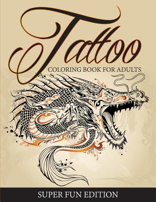 Tattoo Coloring Book For Adults - Super Fun Edition - Speedy Publishing LLC