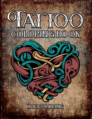 Tattoo Coloring Book: Modern Tattoo Designs, Skulls, Hearts - Coloring, Hue, and Huffman, Elizabeth