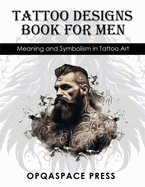 Tattoo Designs Book for Men: Meaning and Symbolism in Tattoo Art