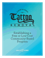 Tattoo Removal: Establishing a Free or Low-Cost Community-Based Program, a How-To Guide