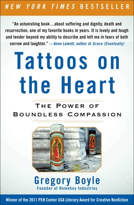 Tattoos on the Heart: The Power of Boundless Compassion - Boyle, Gregory, Fr.