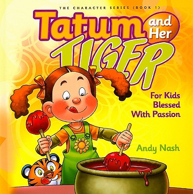 Tatum and Her Tiger: For Kids Blessed with Passion - Nash, Andy