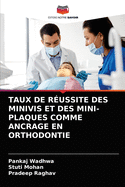 Taux de R?ussite Des Minivis Et Des Mini-Plaques Comme Ancrage En Orthodontie