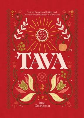 Tava: Eastern European Baking and Desserts From Romania & Beyond - Georgescu, Irina