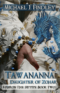 Tawananna, Daughter of Zohar: Ephron the Hittite Book 2