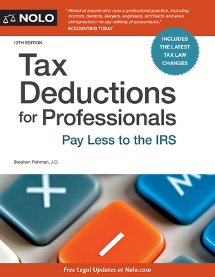 Tax Deductions for Professionals: Pay Less to the IRS - Fishman, Stephen