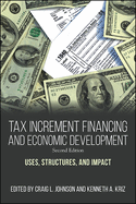 Tax Increment Financing and Economic Development, Second Edition: Uses, Structures, and Impact