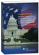 Tax Legislation 2008: Heartland, Habitat, Harvest, and Horticulture Act of 2008; Heroes Earnings Assistance and Relief Tax Act of 2008; Law, Explanation and Analysis