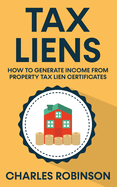 Tax Liens: How To Generate Income From Property Tax Lien Certificates