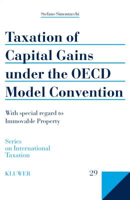 Taxation of Capital Gains Under the OECD Model Convention: With Special Regard to Immovable Property - Simontacchi, Stefano