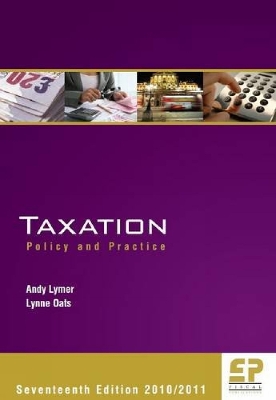 Taxation: Policy & Practice: 2010-2011 - Lymer, Andy, Prof., and Oats, Lynne, Prof.