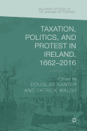 Taxation, Politics, and Protest in Ireland, 1662-2016