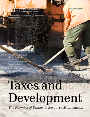 Taxes and Development: The Promise of Domestic Resource Mobilization - Savoy, Conor M., and Perkins, Christina M.