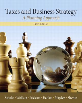 Taxes & Business Strategy - Scholes, Myron, and Wolfson, Mark, and Erickson, Merle