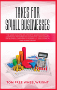 Taxes for Small Businesses: The Game-Changing Solutions to Basic Bookkeeping and Finance Principles, Tax Accounting & Management for Business, learn how to Increase LLC Deductions as a Sole Proprietorship