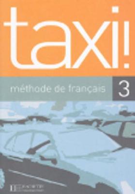 Taxi!: Livre de l'eleve 3 - Capelle, Guy, and Menand, Robert