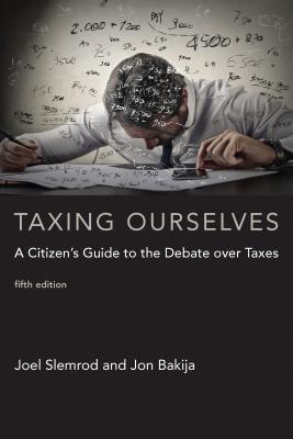 Taxing Ourselves: A Citizen's Guide to the Debate Over Taxes - Bakija, Jon M