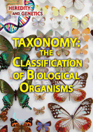 Taxonomy: The Classification of Biological Organisms