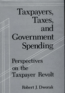 Taxpayers, Taxes, and Government Spending: Perspectives on the Taxpayer Revolt