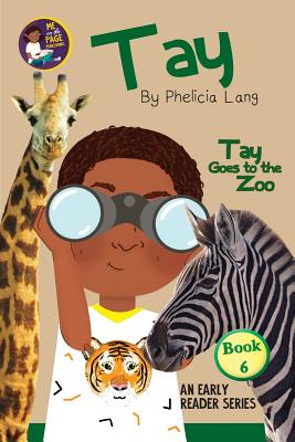 Tay Goes to the Zoo - Lang, Phelicia Elaine, and Bowen, Cassandra (Designer)