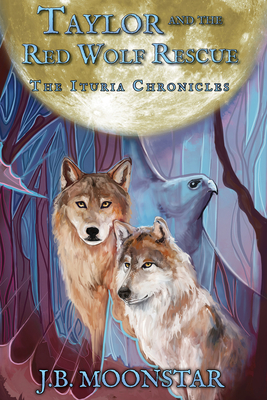 Taylor and the Red Wolf Rescue - Moonstar, J B